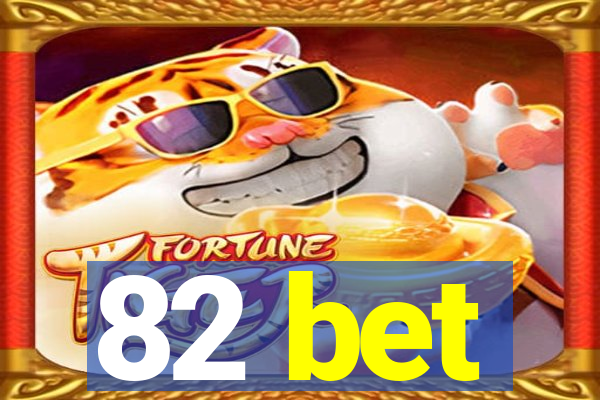 82 bet
